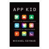 App Kid: Memoir de Coming-of-Age a lui Michael Sayman, Carte in Engleza, Silicon Valley Entrepreneur