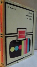 TEHNICA TELEVIZIUNII IN CULORI de G. RAYMOND , 1971