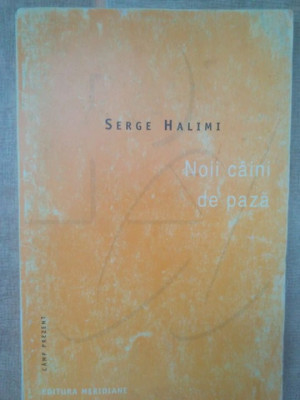 Serge Halimi - Noii caini de paza (1999) foto