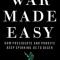 War Made Easy: How Presidents and Pundits Keep Spinning Us to Death