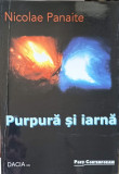 Purpura si Iarna. Poezii - Nicolae Panaite, Editura Dacia, 2012, Poeți Contemporani, Carte Beletristica Poezie