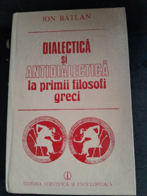 Dialectica si autodialectica la primii filosofi greci - Ion Batlan foto