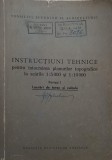 INSTRUCTIUNI TEHNICE PENTRU INTOCMIREA PLANURILOR TOPOGRAFICE LA SCARILE 1:5000 SI 1:10000. PARTEA 1 LUCRAR-239977