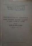 INSTRUCTIUNI TEHNICE PENTRU INTOCMIREA PLANURILOR TOPOGRAFICE LA SCARILE 1:5000 SI 1:10000. PARTEA 1 LUCRARI DE