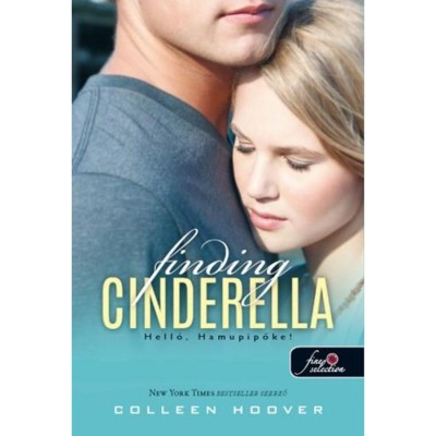 Finding Cinderella - Hell&amp;oacute;, Hamupipőke! (Rem&amp;eacute;nytelen 2.5) - puha k&amp;ouml;t&amp;eacute;s - Colleen Hoover foto