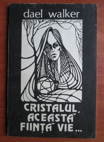 Cristalul, aceasta fiinta vie - Dael Walker