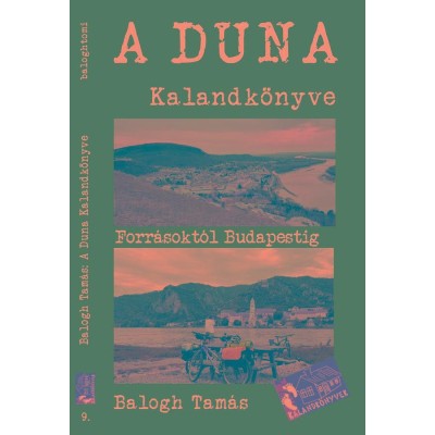 A Duna kalandk&amp;ouml;nyve - Forr&amp;aacute;sokt&amp;oacute;l Budapestig - Balogh Tam&amp;aacute;s foto
