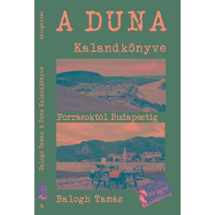 A Duna kalandk&ouml;nyve - Forr&aacute;sokt&oacute;l Budapestig - Balogh Tam&aacute;s