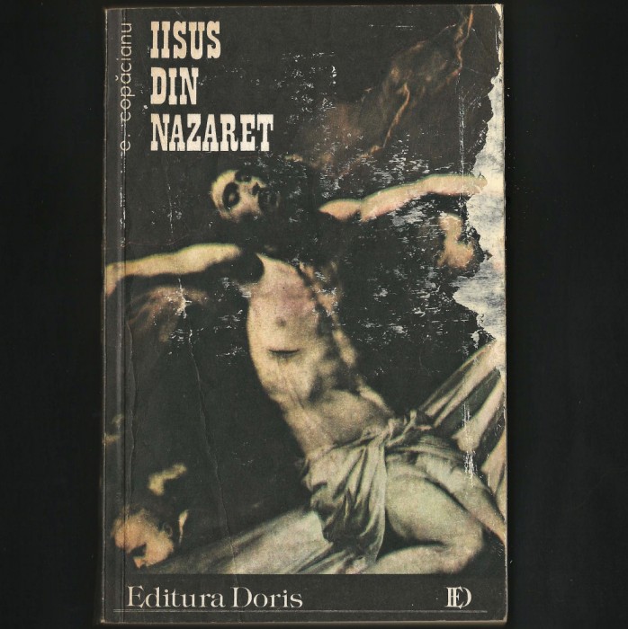 IISUS / ISUS HRISTOS DIN NAZARET - EMANUEL COPĂCIANU - EDITURA DORIS
