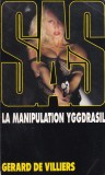 Carte Gerard de Villiers - SAS: La manipulation Yggdrasil, 1997, franceza, brosata, buna, 251 pagini