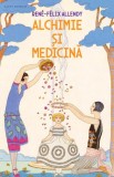 Alchimie si Medicina Ren&eacute;-F&eacute;lix Allendy - Carte Spiritualitate Ezoterism