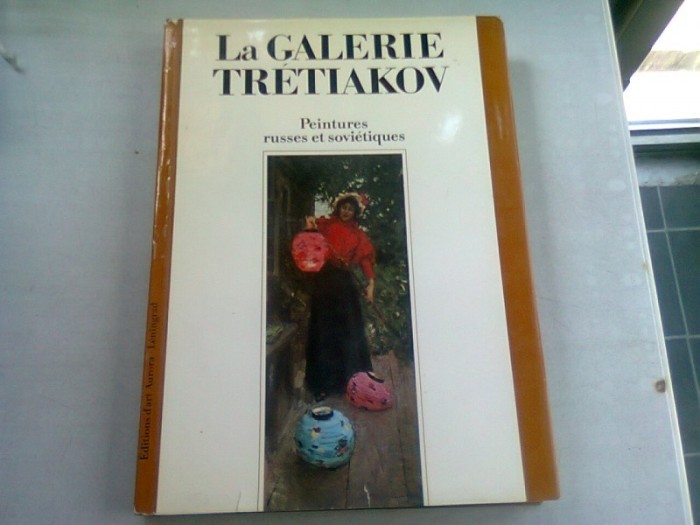 LA GALERIE TRETIAKOV. PEINTURES RUSSES ET SOVIETIQUES - REALISATION LYDIA IOVLEVA