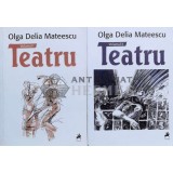 Teatru (2 volume) - 2012 - Olga Delia Mateescu (M108)