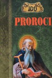 100 de proroci. Mari propovaduitori ai credintei - Carte Religie Europress 2006 Brosata 572 pagini