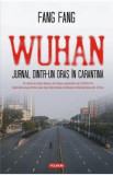 Cumpara ieftin Wuhan. Jurnal dintr-un oras in carantina - Fang Fang