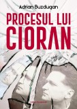 Procesul lui Cioran | Andrei Buzdugan, 2021, Paralela 45