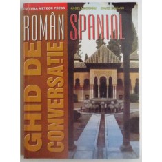 GHID DE CONVERSATIE ROMAN-SPANIOL de ANGELA MOCANU , PAVEL MOCANU , 2007