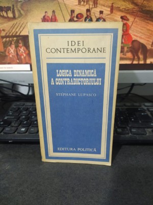 Stephane Lupasco, Logica dinamică a contradictoriului, București 1982, 210 foto