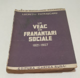 Carte veche anul 1945 UN VEAC DE FRAMANARI SOCIALE 1821-1907 Lucretiu Patrascanu