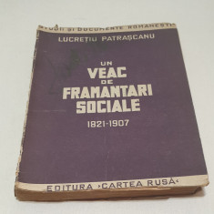 Carte veche anul 1945 UN VEAC DE FRAMANARI SOCIALE 1821-1907 Lucretiu Patrascanu