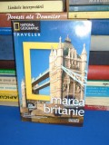MAREA BRITANIE * GHID NATIONAL GEOGRAPHIC TRAVELER , 2010 **