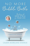 No More Bubble Baths: Sinking into God&#039;s Will for Your Life