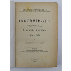 INSTRAINATII , STUDIU SOCIAL IN FORMA DE ROMAN 1854-1907 , EDITIA A II A REVAZUTA SI INDREPTATA DE INSUSI AUTORUL , 1912