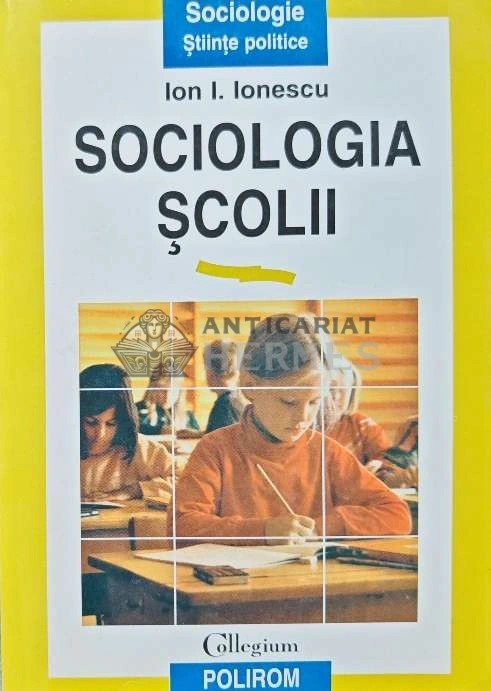Sociologia scolii - 1997 - Ion I. Ionescu (AD80)