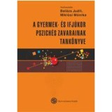 A gyermek- &eacute;s ifj&uacute;kor pszich&eacute;s zavarainak tank&ouml;nyve