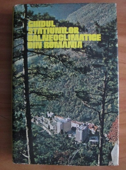 Laviniu Munteanu - Ghidul statiunilor balneoclimatice din Romania