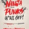 Ninja Punks, @*&amp;amp;% OFF!