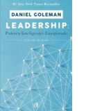 Leadership: Puterea inteligentei emotionale. Selectie de texte - Daniel Goleman