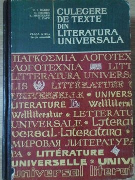 CULEGERE DE TEXTE DIN LITERATURA UNIVERSALA CLASA A XI-A SECTIA UMANISTA-N.I. BARBU, OVIDIU DRIMBA, ROMUL M-224143 foto