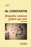 Propozitia urmatoare. Caderea spre zenit | Ilie Constantin, Junimea