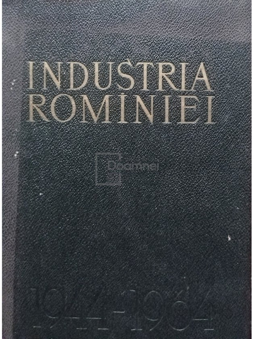 Vasile Malinschi - Industria Romaniei (editia 1964)