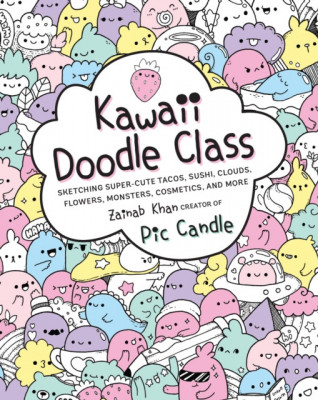 Kawaii Doodle Class: Sketching Super-Cute Tacos, Sushi, Clouds, Flowers, Monsters, Cosmetics, and More foto