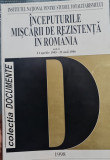 INCEPUTURILE MISCARII DE REZISTENTA IN ROMANIA VOL 1 REZISTENTA ANTICOMUNISTA