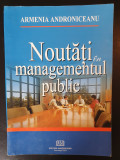 Noutati in managementul public, Armenia Androniceanu, 2004, 396 pag, stare fb, 36, Albastru