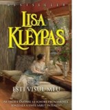 Esti visul meu - Lisa Kleypas