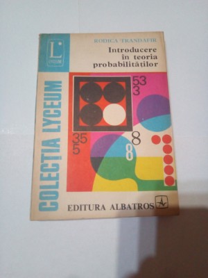 INTRODUCERE IN TEORIA PROBABILITATILOR ~ RODICA TRANDAFIR foto