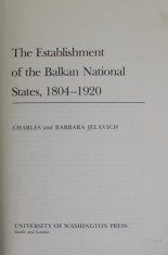 THE ESTABILISHMENT OF THE BALKAN NATIONAL STATES , 1804 - 1920 by CHARLES and BARBARA JELAVICH , 1977