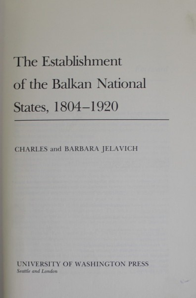 THE ESTABILISHMENT OF THE BALKAN NATIONAL STATES , 1804 - 1920 by CHARLES and BARBARA JELAVICH , 1977