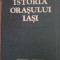 ISTORIA ORASULUI IASI VOL.1-C. CHIHODARU GH. PLATON SI COLAB.