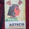 h2a Aztecii - Florica Lorint / Georgeta Moraru popa