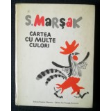 S. Marșak - Cartea cu multe culori (trad. Mihai Calm&acirc;cu &amp; Gellu Naum; 1982)