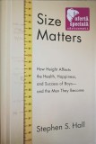SIZE MATTERS. HOW HEIGH AFFECTS THE HEALTH, HAPPINESS, AND SUCCESS OF BOYS - AND THE MEN THEY BECOME-STEPHE-242932