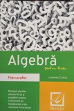 Luminita Curtui - Algebra pentru liceu (Editia: 2016)