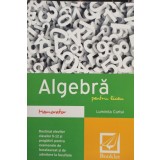 Luminita Curtui - Algebra pentru liceu (Editia: 2016)
