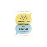 365 Connecting Questions for Couples (Revised and Updated): With 200 New Questions