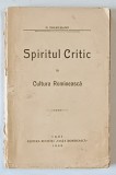 SPIRITUL CRITIC IN CULTURA ROMANEASCA de G. IBRAILEANU , 1909 *COTOR UZAT